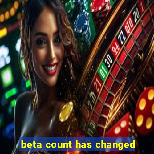 beta count has changed